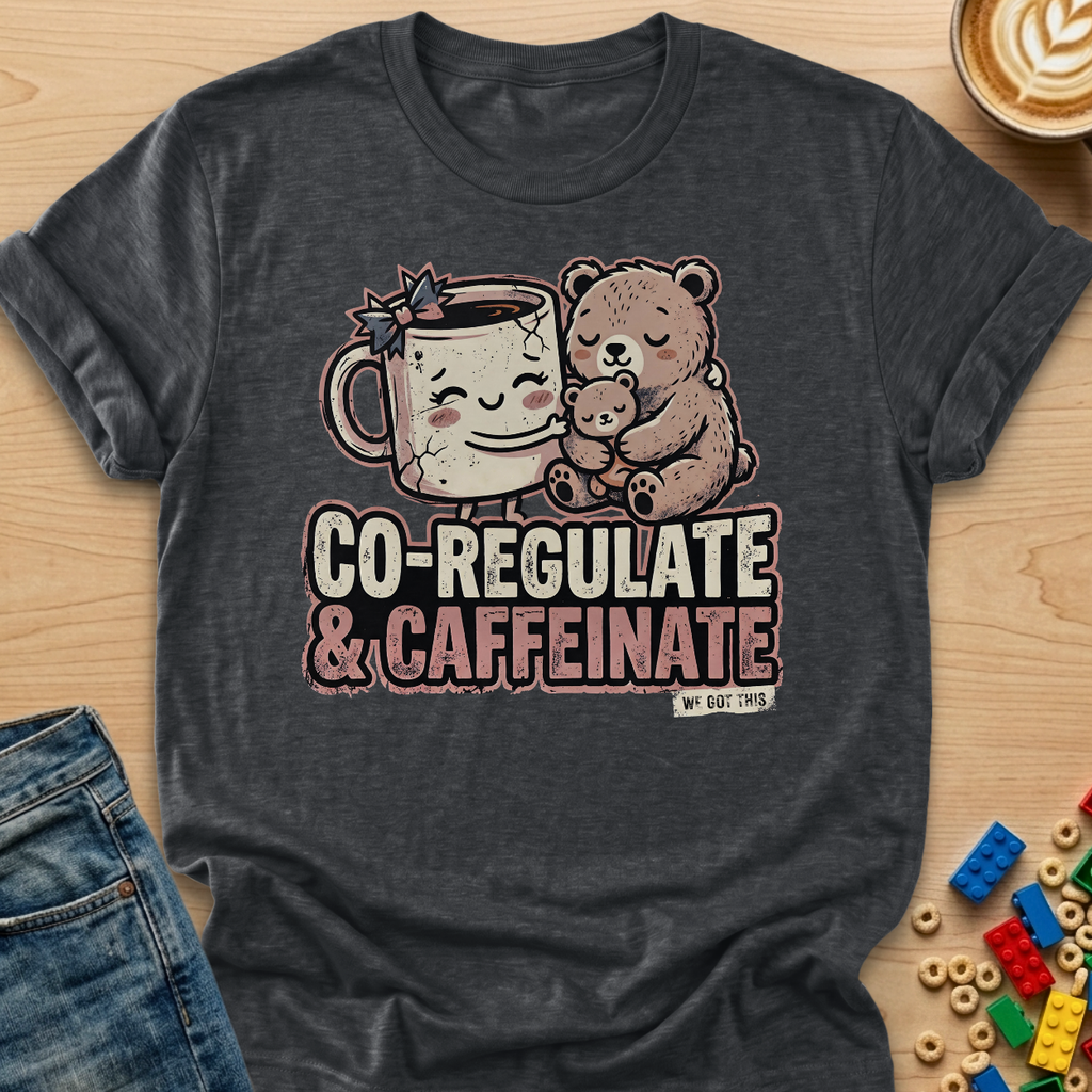 Co-Regulate & Caffeinate Snuggle T-shirt