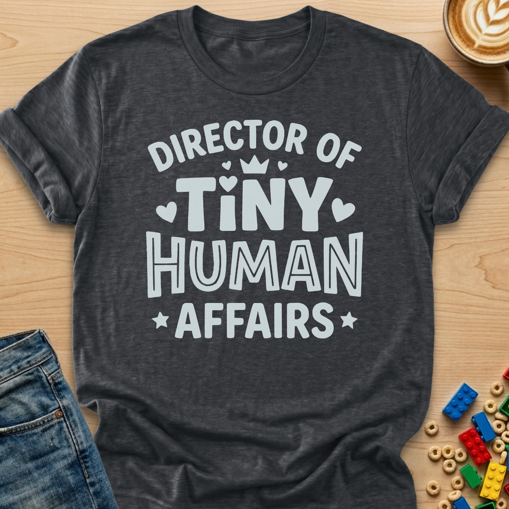 Director of Tiny Human Affairs Crown T-Shirt
