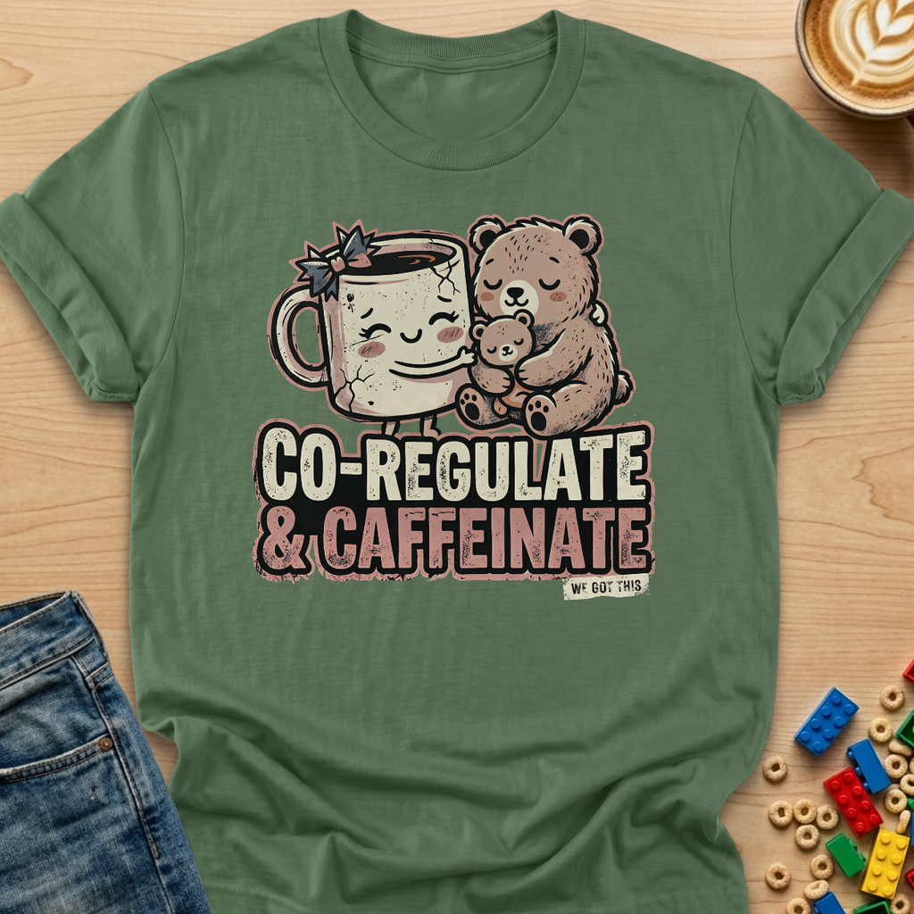 Co-Regulate & Caffeinate Snuggle T-shirt