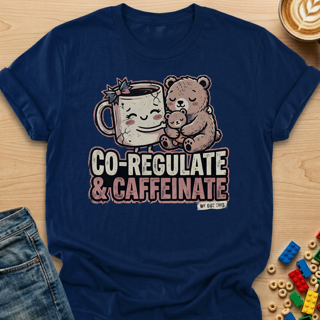 Co-Regulate & Caffeinate Snuggle T-shirt