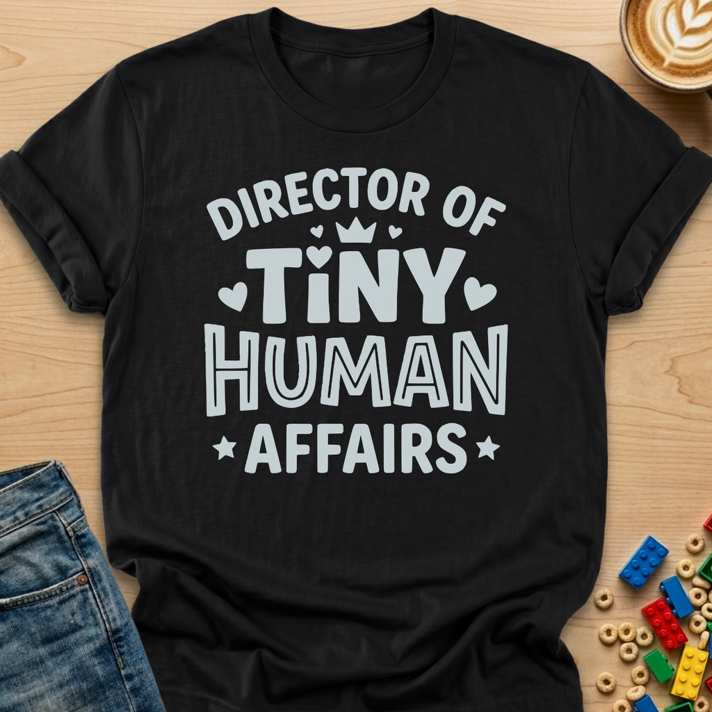 Director of Tiny Human Affairs Crown T-Shirt