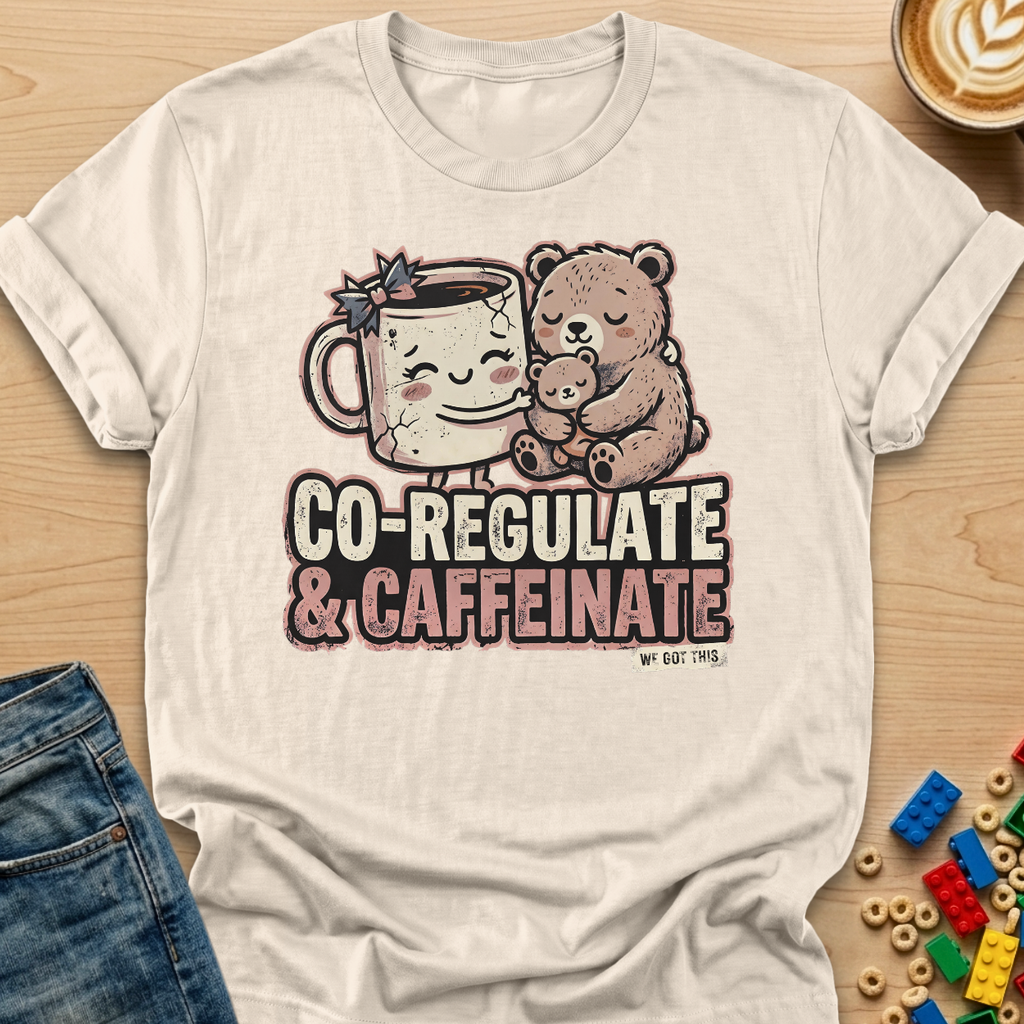 Co-Regulate & Caffeinate Snuggle T-shirt
