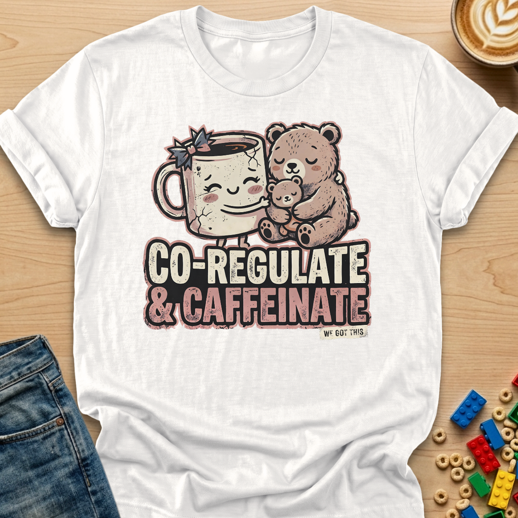 Co-Regulate & Caffeinate Snuggle T-shirt