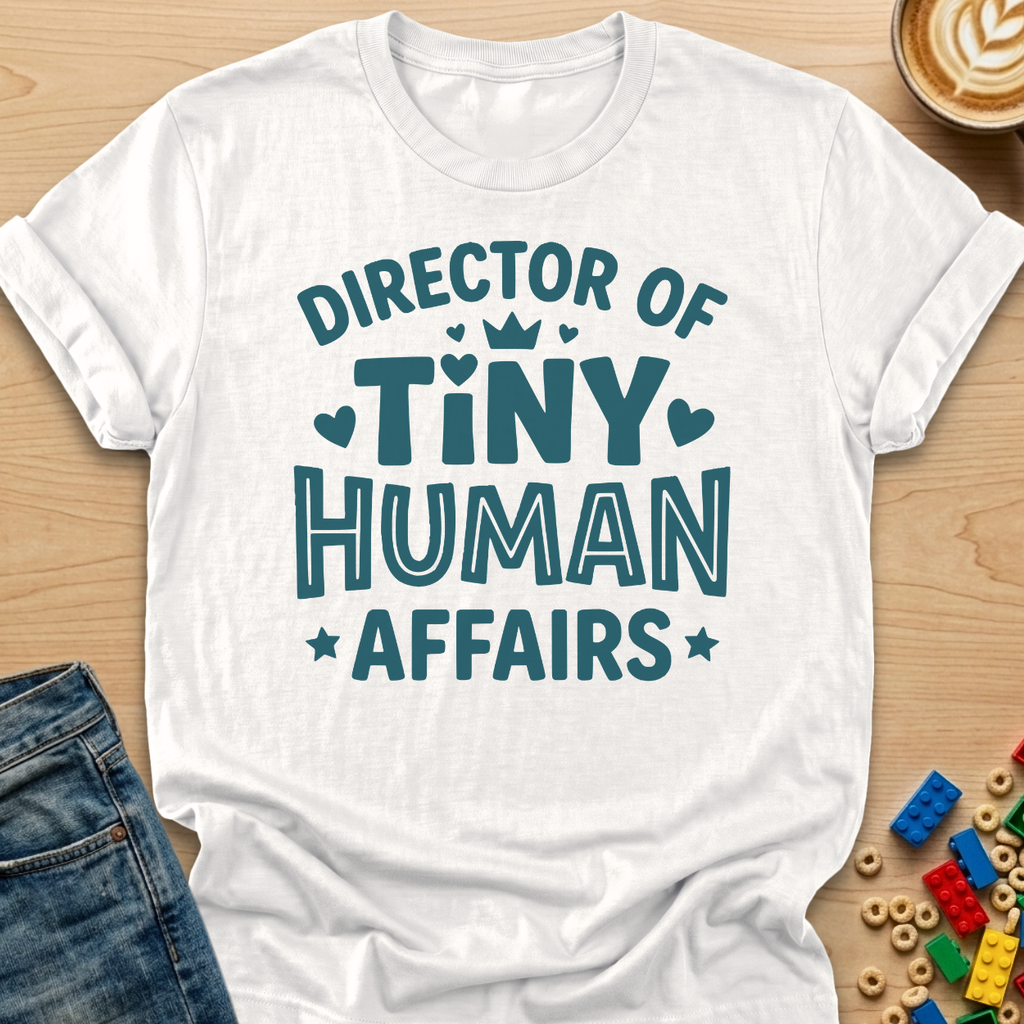 Director of Tiny Human Affairs Crown T-Shirt
