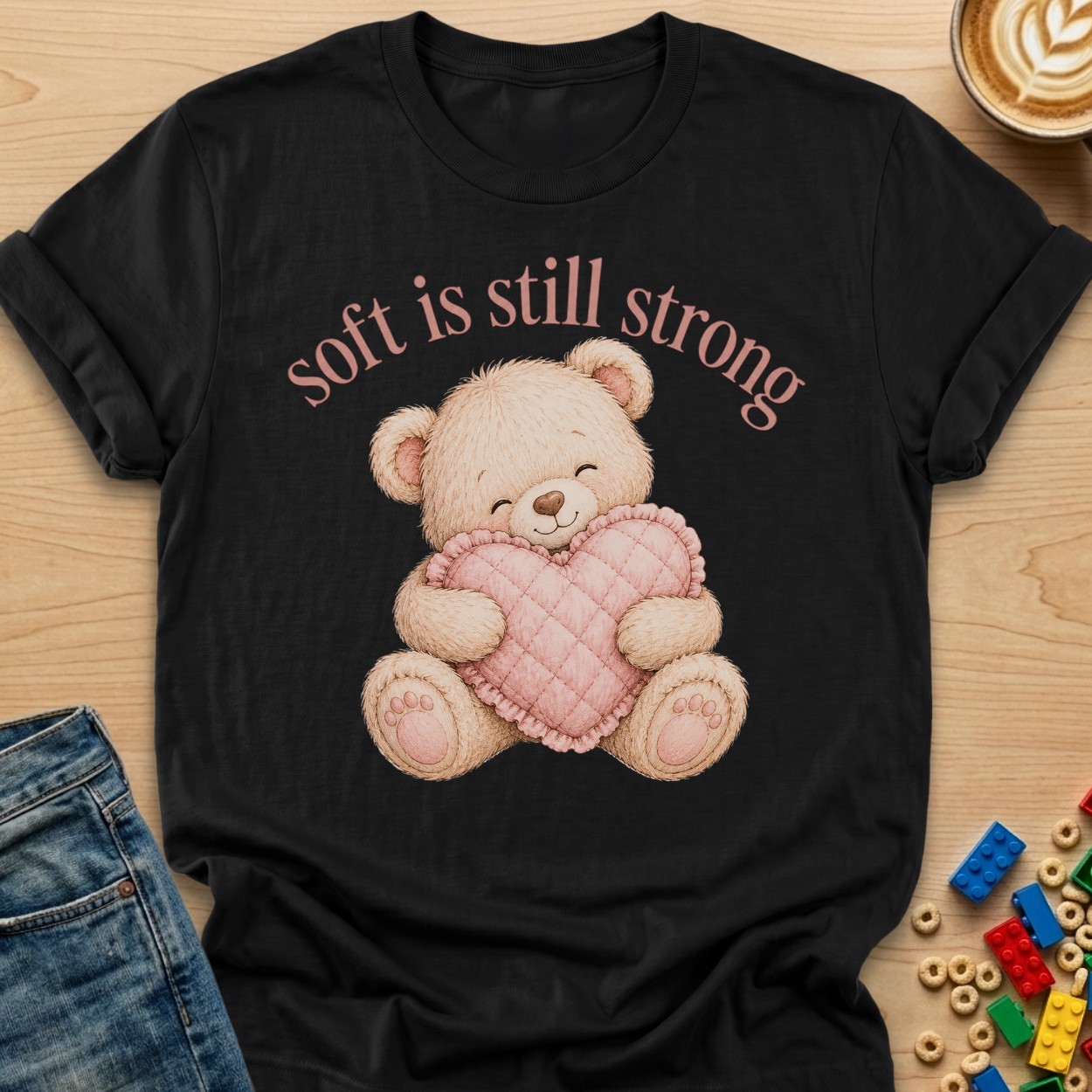 Soft Is Still Strong Teddy Bear T-shirt