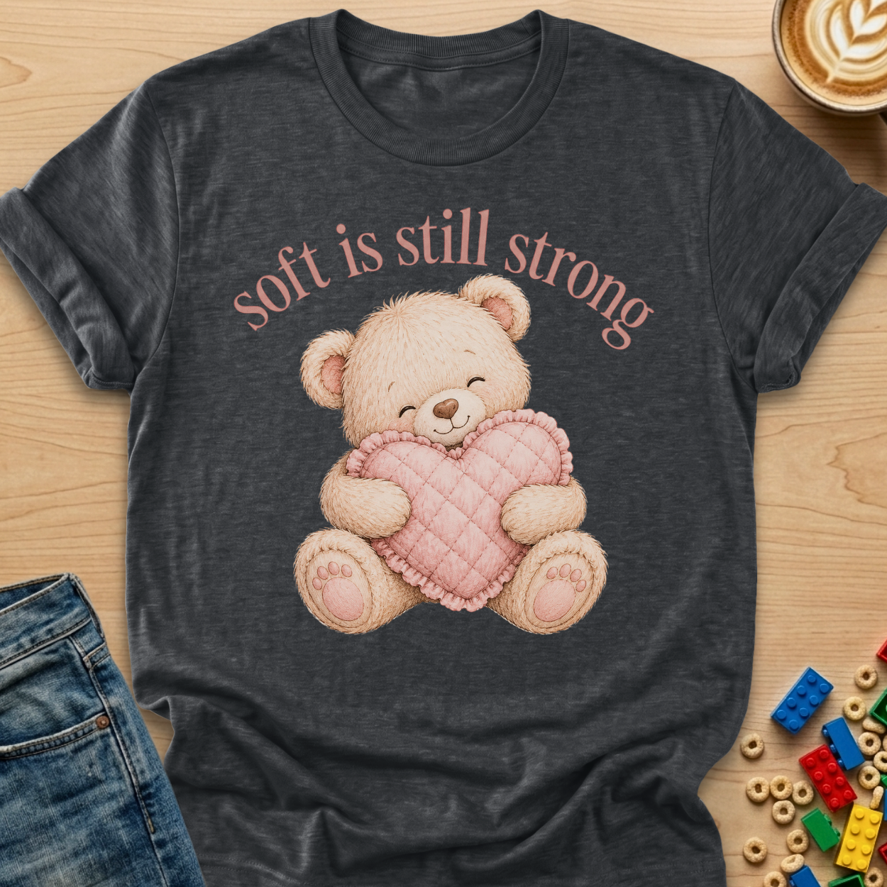Soft Is Still Strong Teddy Bear T-shirt