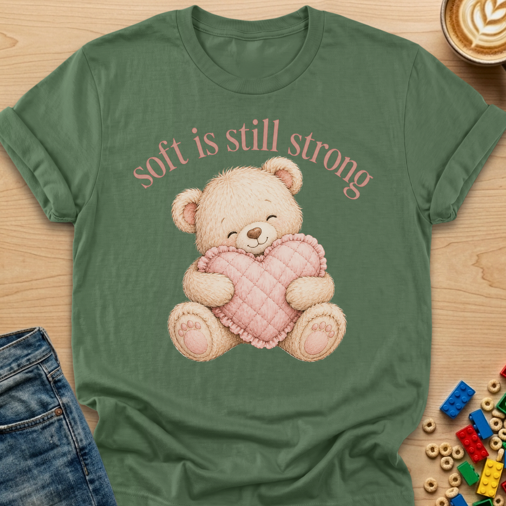 Soft Is Still Strong Teddy Bear T-shirt